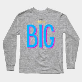 not afraid to think BIG blue Long Sleeve T-Shirt